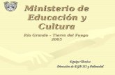 Ministerio de Educación y Cultura Río Grande – Tierra del Fuego  2005