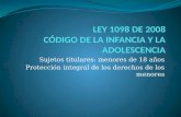 LEY 1098 DE 2008 CÓDIGO DE LA INFANCIA Y LA ADOLESCENCIA