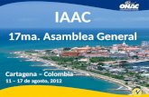 IAAC 17ma. Asamblea General Cartagena – Colombia 11 – 17 de agosto, 2012