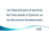 Ley Especial para el ejercicio del Voto desde el  E xterior en las  E lecciones Presidenciales
