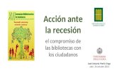 Acción  ante l a recesión el  compromiso  de las  bibliotecas  con los ciudadanos
