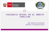 Violencia sexual en el ámbito familiar DRA.  áNGELES  Sepúlveda Iquitos, 2 de junio de 2012