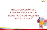 INAUGURACIÓN DEL CENTRO NACIONAL DE FORMACIÓN DE MUJERES “ARGELIA LAYA”