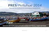 PRES / Pelluhue 2014 Plan de Reconstrucción Estratégico-Sustentable