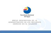 BREVE  DESCRIPCION  DE  LA  ADMINISTRACION  DE LOS  RECURSOS  HIDRICOS  EN  EL  ECUADOR