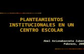 PLANTEAMIENTOS INSTITUCIONALES EN UN CENTRO ESCOLAR
