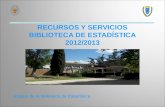RECURSOS Y SERVICIOS BIBLIOTECA DE ESTADÍSTICA 2012/2013