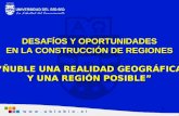 DESAFÍOS Y OPORTUNIDADES EN LA CONSTRUCCIÓN DE REGIONES “ÑUBLE UNA REALIDAD GEOGRÁFICA