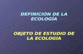 DEFINICIÓN DE LA ECOLOGÍA OBJETO DE ESTUDIO DE LA ECOLOGÍA