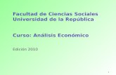 Facultad de Ciencias Sociales Universidad de la República Curso: Análisis Económico