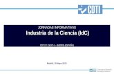 JORNADAS INFORMATIVAS Industria de la Ciencia (IdC) CDTI C/ Cid Nº 4 – MADRID (ESPAÑA)