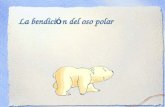 La bendici ó n del oso polar