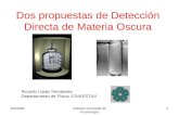 Dos propuestas de Detección Directa de Materia Oscura