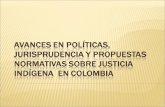 AVANCES EN POLÍTICAS, JURISPRUDENCIA Y PROPUESTAS NORMATIVAS SOBRE JUSTICIA INDÍGENA  EN COLOMBIA