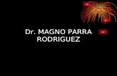 Dr. MAGNO PARRA RODRIGUEZ