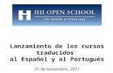 Lanzamiento de los  cursos traducidos al  Español  y al  Portugués 21 de  Noviembre , 2011