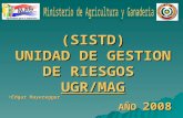 (SISTD) UNIDAD DE GESTION DE RIESGOS  UGR/MAG Edgar Mayeregger  AÑO  2008