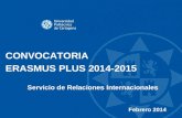 CONVOCATORIA ERASMUS PLUS 2014-2015 Servicio de Relaciones Internacionales Febrero 2014