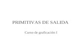 PRIMITIVAS DE SALIDA