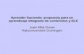 Aprender haciendo: propuesta para un aprendizaje integrado de contenidos y ELE Juan Albá Duran