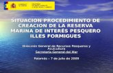 SITUACION PROCEDIMIENTO DE CREACION DE LA RESERVA MARINA DE INTERÉS PESQUERO ILLES FORMIGUES