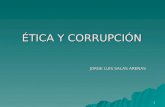 ÉTICA Y CORRUPCIÓN JORGE LUIS SALAS ARENAS