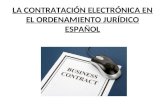 LA CONTRATACIÓN ELECTRÓNICA EN EL ORDENAMIENTO JURÍDICO ESPAÑOL
