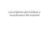 Los orígenes germánicos y musulmanes del español
