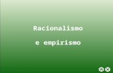 Racionalismo  e empirismo