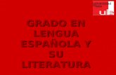 GRADO EN LENGUA ESPAÑOLA Y SU LITERATURA
