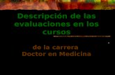 Descripción de las evaluaciones  en los cursos de la carrera  Doctor en Medicina