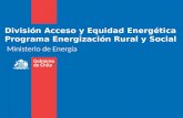 División Acceso y Equidad Energética  Programa Energización Rural y Social