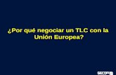 ¿Por qué negociar un TLC con la  Unión Europea?