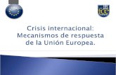 Crisis internacional:  Mecanismos de respuesta de la Unión Europea.