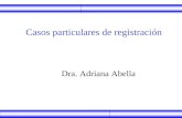 Casos particulares de registración                    Dra. Adriana Abella