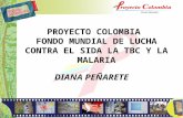 PROYECTO COLOMBIA  FONDO MUNDIAL DE LUCHA CONTRA EL SIDA LA TBC Y LA MALARIA