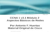 CCNA 1 v3.1 Módulo 2   Aspectos Básicos de Redes Por Antonio F. Huertas Material Original de Cisco