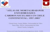 "ATLAS DE MORTALIDAD POR ENFERMEDADES CARDIOVASCULARES EN CHILE CONTINENTAL: 1997-2003"