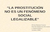 “LA PROSTITUCIÓN NO ES UN FENÓMENO SOCIAL LEGALIZABLE”