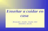 Enseñar a cuidar en casa Montevideo , 26 julio - 30 julio  2010 IMSERSO- AECID