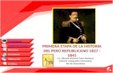PRIMERA ETAPA DE LA HISTORIA DEL PERÚ REPUBLICANO 1827 - 1845
