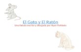 El Gato y El Rat ón
