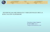 TENDENCIAS MUNDIALES Y REGIONALES DE LA EDUCACIÓN SUPERIOR Francisco López Segrera