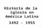 Historia de la  iglesia en América Latina 1492 - 1955