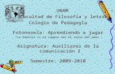 UNAM     “Facultad de Filosofía y letras” Colegio de Pedagogía Fotonovela: Aprendiendo a jugar