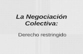 La Negociación Colectiva:  Derecho restringido
