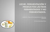 Leche , fermentación y productos lácteos fermentados y no fermentados.
