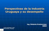 Perspectivas de la Industria Uruguaya y su desempeño Ing. Roberto  Kreimerman MIEM