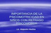 IMPORTANCIA DE LA PSICOMOTRICIDAD EN NIÑOS CON RETRASO PSICOMOTOR