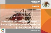 Situación  del dengue en México,  focos rojos y  cumplimiento  de  las guías metodológicas